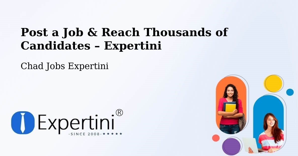Post a Job in Chad – Hire the Right Talent - Chad Jobs Expertini