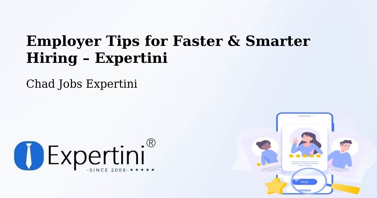 Employer Tips for Hiring & Recruitment – Chad - Chad Jobs Expertini