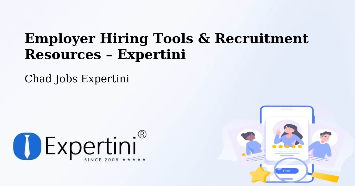 Employer Hiring Tools & Recruitment Resources – Chad - Chad Jobs Expertini