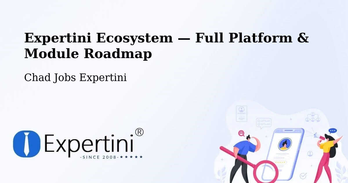 Expertini Ecosystem — Full Platform & Module Roadmap – Chad