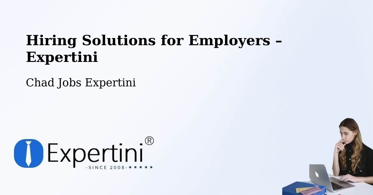 Hiring Solutions for Employers in Chad - Chad Jobs Expertini