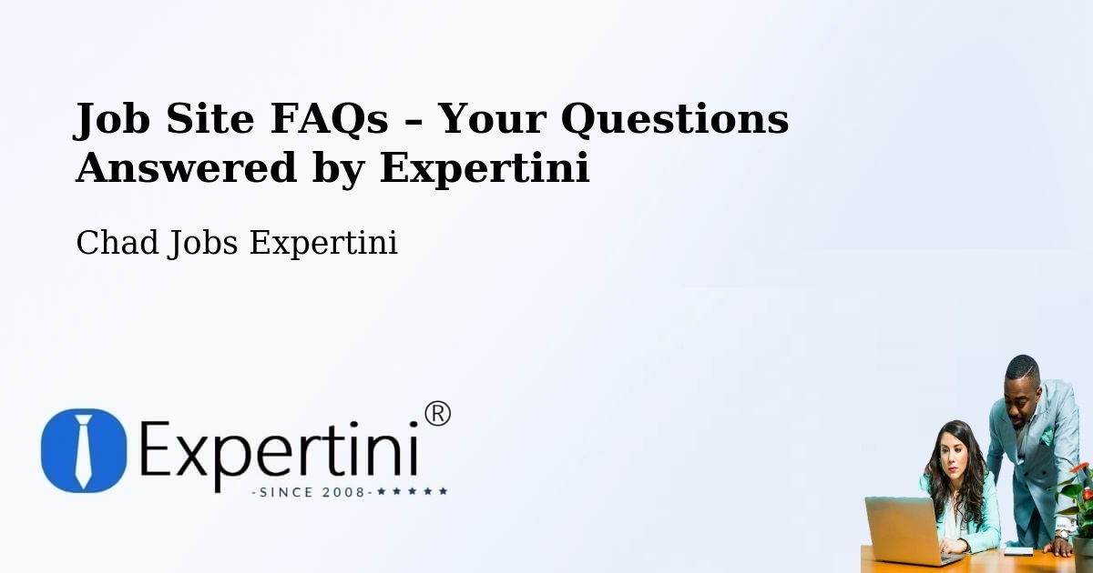Job Site FAQs – Frequently Asked Questions – Chad - Chad Jobs Expertini