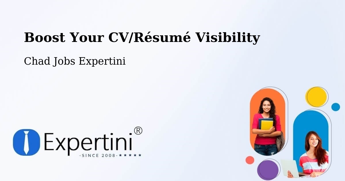 Boost Your CV/Résumé Visibility - Chad Jobs Expertini