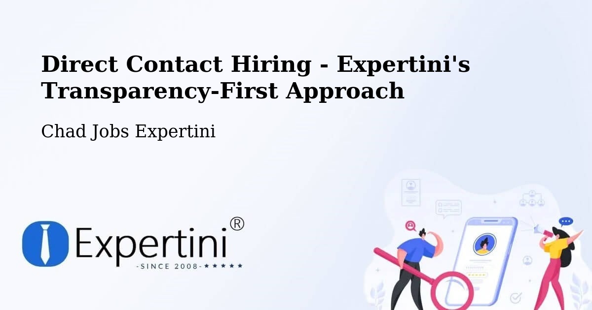 Direct Contact Hiring - Expertini's Transparency-First Approach - Chad Jobs Expertini