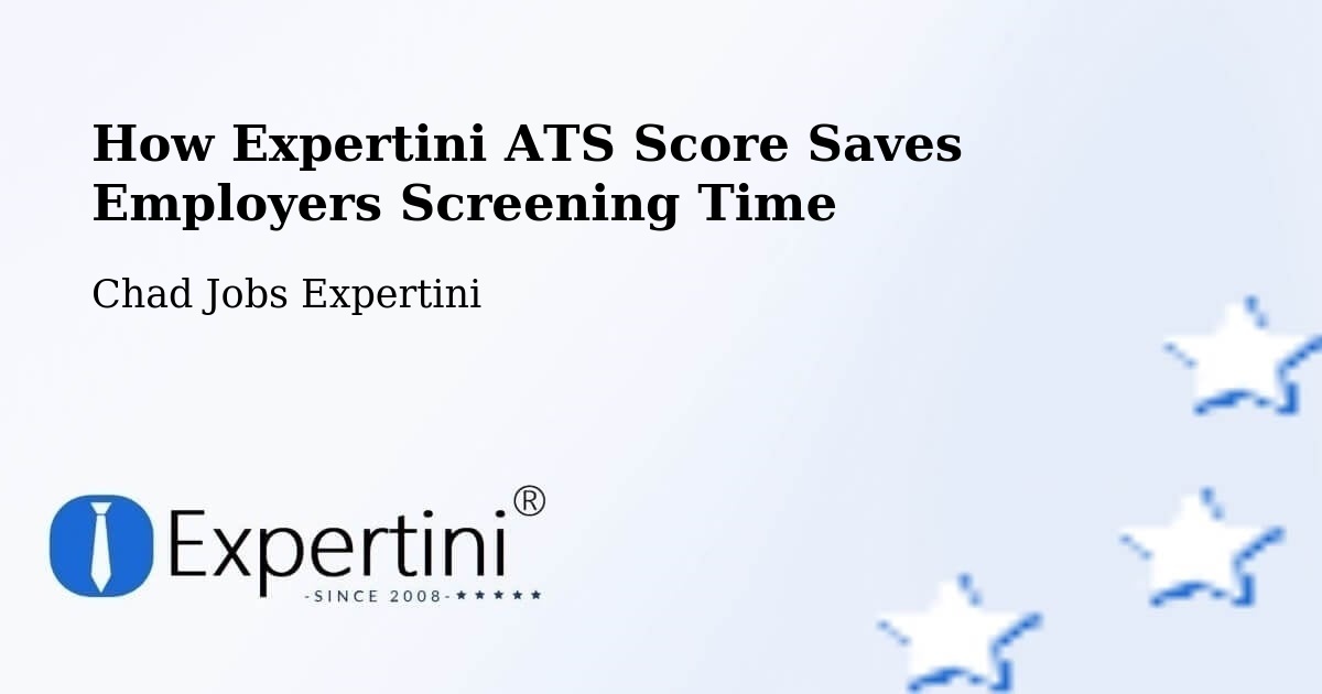 How Expertini ATS Score Saves Employers Screening Time - Chad Jobs Expertini