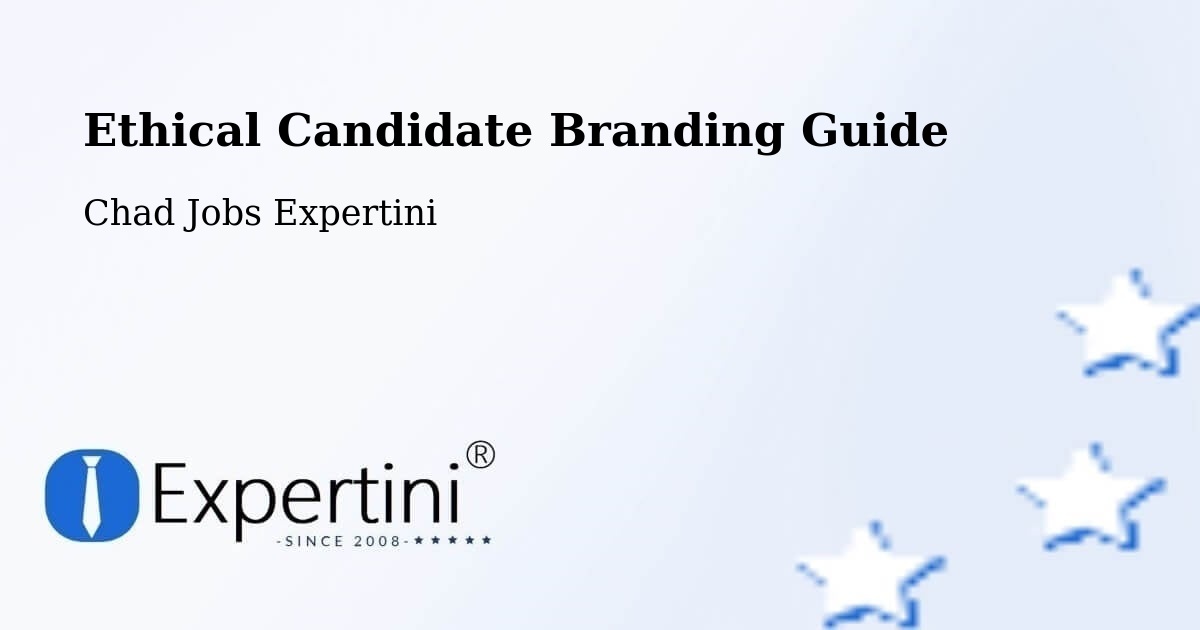 Ethical Candidate Branding Guide - Chad Jobs Expertini