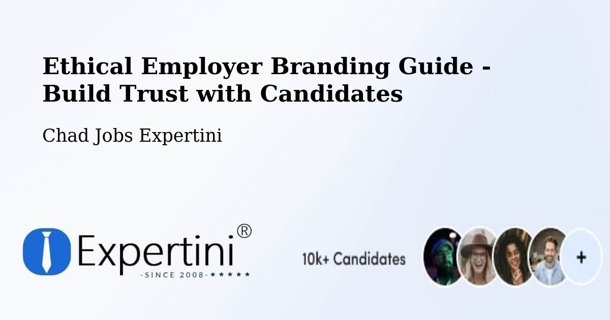 Ethical Employer Branding Guide - Build Trust with Candidates - Chad Jobs Expertini