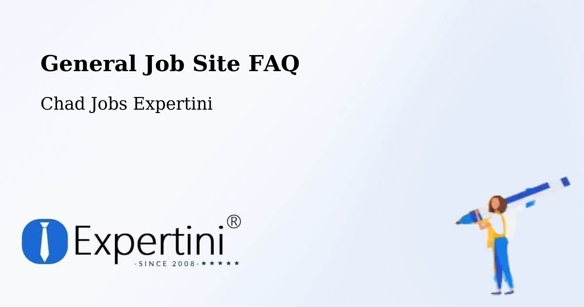 General Job Site FAQ - Chad Jobs Expertini