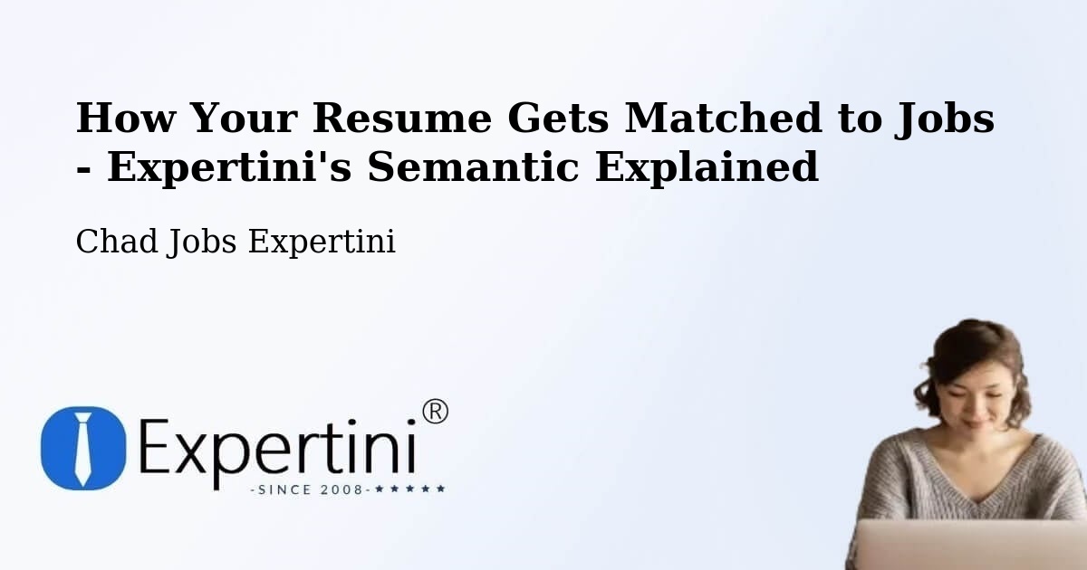 How Your Resume Gets Matched to Jobs - Expertini's Semantic Explained - Chad Jobs Expertini