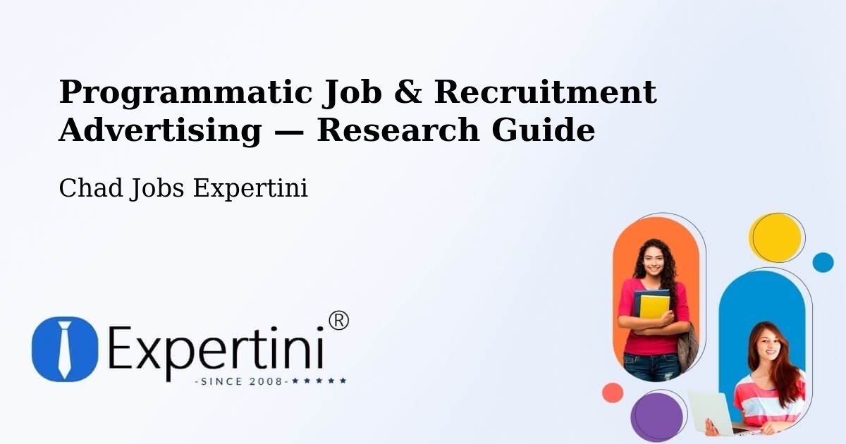 Programmatic Job & Recruitment Advertising — Research Guide – Chad