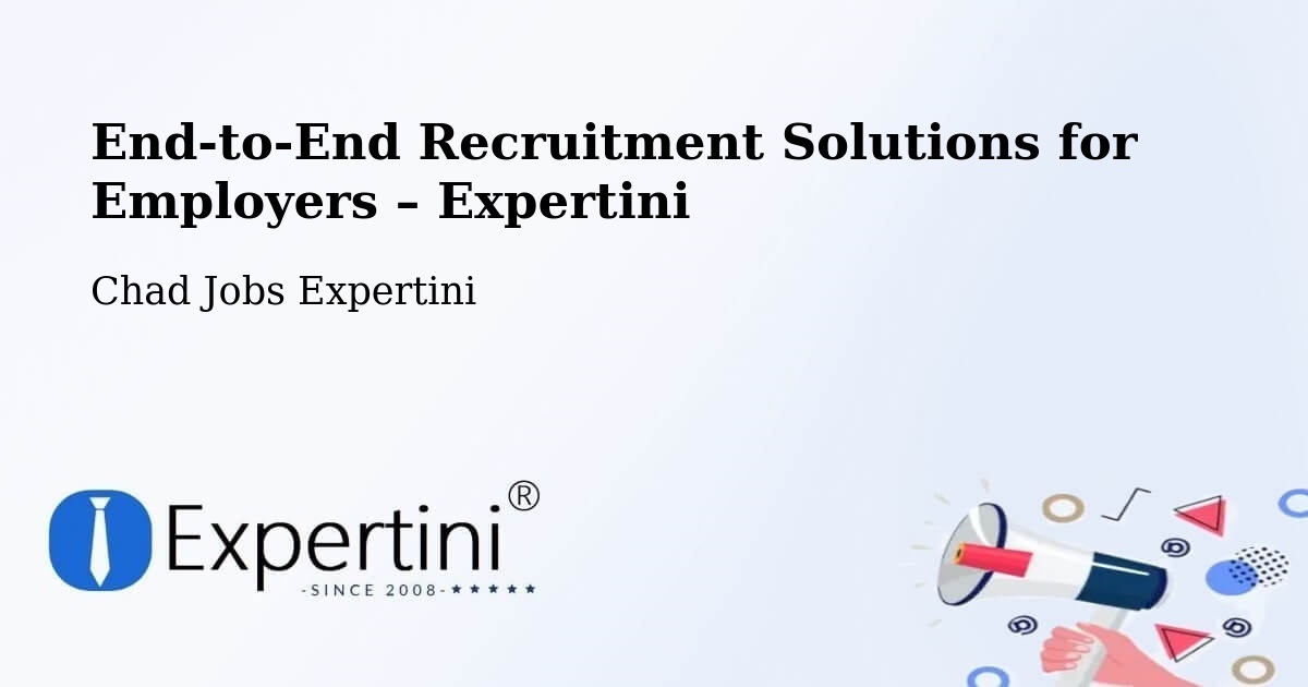 Recruitment Solutions for Employers – Chad - Chad Jobs Expertini