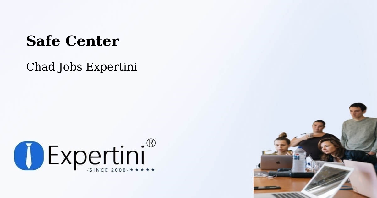 Safety Center – Chad - Chad Jobs Expertini