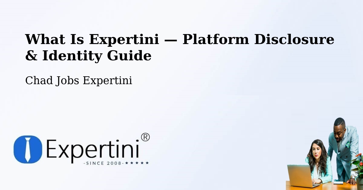 What Is Expertini — Platform Disclosure & Identity Guide – Chad